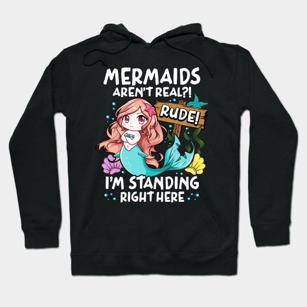 Mermaids Aren't Real Rude I'm Standing Right Here Hoodie by E